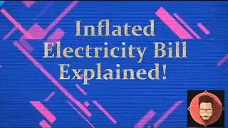 Inflated Electricity Bill Explained!