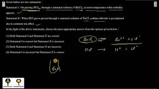 Statement I: On passing HCl(g) through a saturated solution of BaCl₂, at room temperature white turb