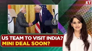 India&ndash;US Trade Deal Back On Track? High-Level American Team Expected Soon | Business News | ET Now
