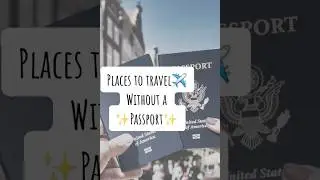 Places to travel without a passport