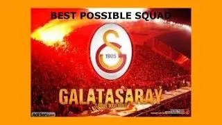 BEST POSSIBLE SQUAD   TURKISH LEAGUE FEAT GALATASARAY!!