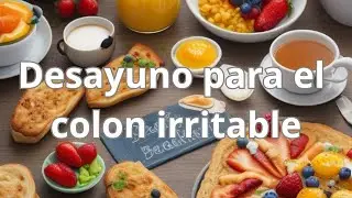 Desayunos para el Colon Irritable: Recetas Saludables y Deliciosas para Tu Bienestar Digestivo