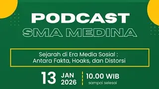 PODCAST SMA MEDINA : Sejarah di Era Media Sosial : Antara Fakta, Hoaks, dan Distorsi