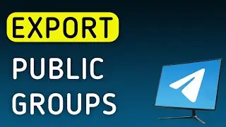 How To Export Public Groups On Telegram App On PC (New Update)