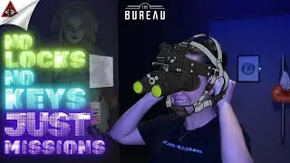 When you visit THE BUREAU... there's NO LOCKS, NO KEYS... JUST MISSIONS!!!