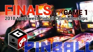 Finals - Game 1 of 3 - 2018 Northwest Pinball Championships