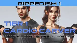 Rippedism 1 Tier 1 Cardio Carver Full Body Sculpt Workout