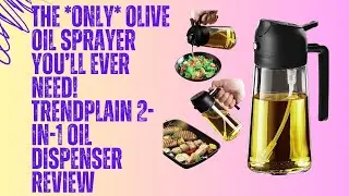 The Only Olive Oil Sprayer You&rsquo;ll Ever Need! TrendPlain 2 in 1 Oil Dispenser Review