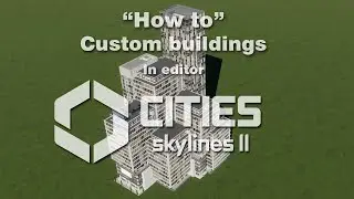 How to: Custom Buildings with editor in Cities Skylines 2