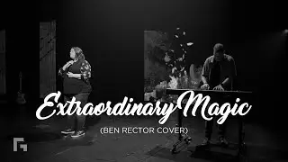 Extraordinary Magic (Ben Rector Cover)