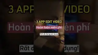 3 App Chỉnh Sửa Video Miễn Ph&iacute; Tr&ecirc;n Điện Thoại (Cre: Biết Trước Đ&atilde; Gi&agrave;u) | Phần Mềm MKT
