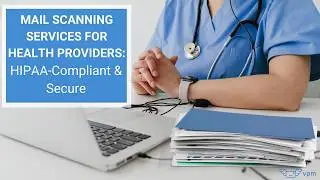 How HIPAA-Compliant Mail Scanning Saves Time & Secures Patient Data