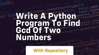 write a python program to find gcd of two numbers