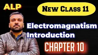 New Class-11 Physics | Chapter 10 | Introduction Electromagnetism | Physics Pulse | Muhammad Sajid