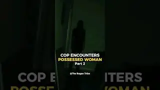 Cop Encounters Possessed Woman😱 (Part 2) #joerogan #paranormal #viral