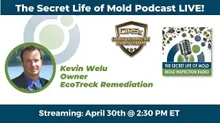 The Secret Life of Mold Live CIRSx Edition with Guest: Kevin Welu