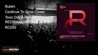 Buben - Continue To Grow Closer (Toxic D.N.A Remix)