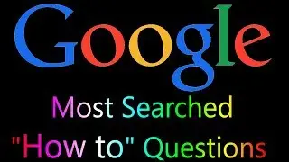 Top 10 Most Searched GOOGLE Questions