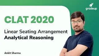 CLAT 2020 | Linear Seating Arrangement | Analytical Reasoning | Ankit Sharma | Gradeup