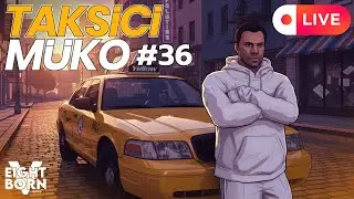 SİSTEMSEL İLLEGAL? | TAKSİCİ MÜKO | EightbornV Next | Bölüm 36