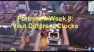 Fortnite 9 Week 8: Visit Different Clocks