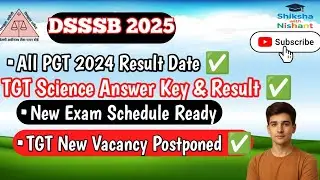 DSSSB PGT 2024 Result कब आयेगी 🔥 | TGT New Vacancy Month Postpone✅ Next Exam Schedule BY Nishant Sir