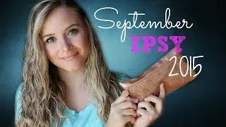 September Ipsy Unbagging 2015 || MickIsAMom