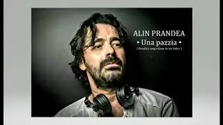 ALIN PRANDEA - Una pazzia ''Ornella's song tribute to my father'' ( radio )