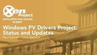 Проект драйверов Windows PV: статус и обновления &mdash; Пол Дюррант, Citrix Systems