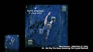 Alan Parsons - 04 - We Play The Game (featuring The Crystal Method) (5.1 Mix)