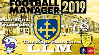 Football Manager 2019 - LLM Save- Back to Guiseley Ep 78: FA-Cup vs Burton Albion