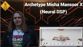 Обзор гитарного плагина Archetype Misha Mansoor X (Neural DSP)