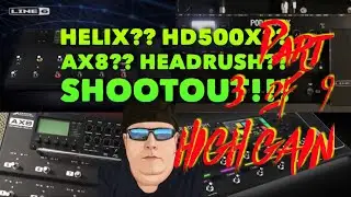 Helix - HD500X - AX8 - HEADRUSH Shootout Part 3 of 9 - HIGH GAIN