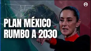 EN VIVO | Gobierno de Sheinbaum presenta el Plan México rumbo a 2030
