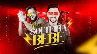 Solteira Bebe - Remix - Gusttavo Oliveira e Maximiller