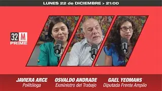 32MIN / 22 DE DICIEMBRE: JAVIERA ARCE, OSVALDO ANDRADE (PS) Y GAEL YEOMANS (FA)