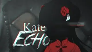 【 AMV 】Kate Shadow - ECHO (Shadows House)