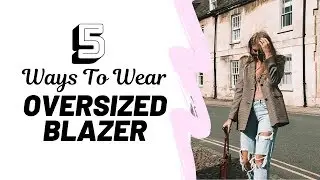 HOW TO STYLE AN OVERSIZED BLAZER // Lookbook & Outfit Ideas // Sinead Crowe
