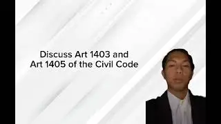 Module 1_17_Discuss Art 1403 and Art 1405 of the Civil Code?
