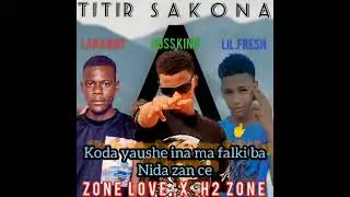 H2 zone 🚩 ouss king 🚩zone love LIL fresh lara boy nouveau son audio titre:tsakona 💌 arlit 🇳🇪 