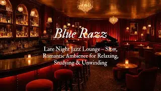 Late Night Jazz Lounge &ndash; Slow, Romantic Ambience for Relaxing, Studying & Unwinding