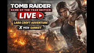 Tomb Raider GOTY Edition LIVE 🔥 | Lara Croft Adventure | X Men Sanket