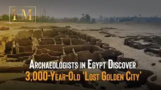 Archaeologists in Egypt Discover 3,000 Year Old &lsquo;Lost Golden City&rsquo;