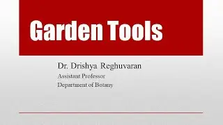 St. Albert's College Autonomous, Ernakulam- Garden Tools. Dr. Drishya Reghuvaran
