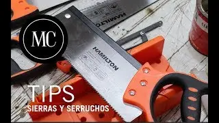 Tips y consejos para sierras y serruchos.