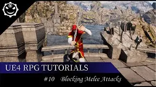Unreal engine 4 RPG Tutorials  - Blocking Melee Attacks  #10 (+ Complete project Release so Far)