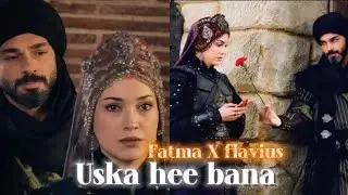 USKA HEE BANA ❤️||FATMA X FLAVIUS EDIT||FATVIUS LOVE EDIT||#fatima #flavius #kuruluşorhan 