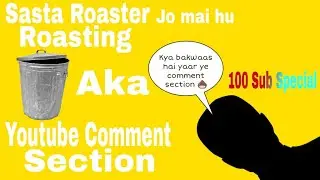 Sasta Roaster Roasts for the first time😂😂 | Roasting Youtube Comment Section😂😂😂 | 100 Subs Special 💬