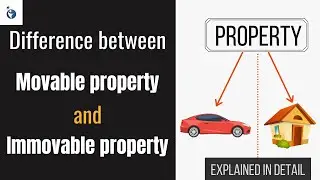 Difference between Movable and Immovable Property | Transfer of Property Act 1882