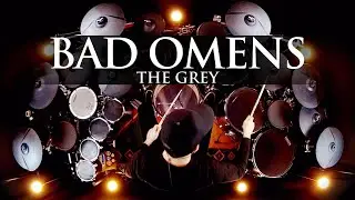 THE GREY - BAD OMENS - DRUM COVER